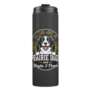Prairie Dogs Maybe 3 People Design Thermal Tumbler