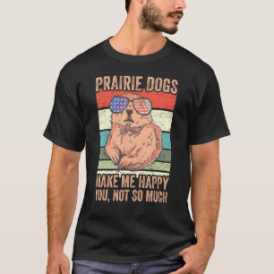 Prairie Dogs Pet Animal Forest Animals - Funny Pra T-Shirt