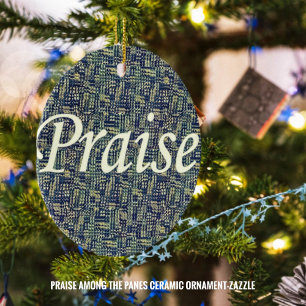 Praise Among The Panes Ceramic Ornament