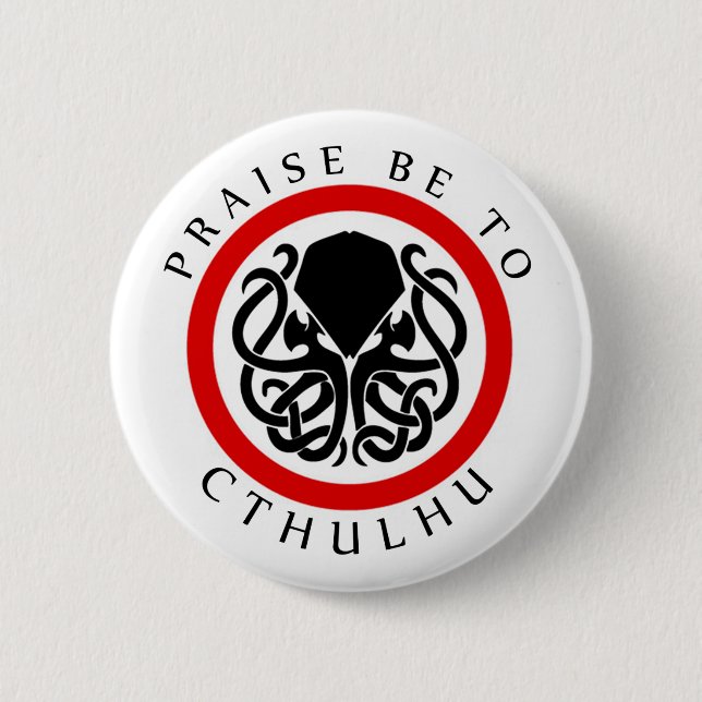 Praise Be To Cthulhu 6 Cm Round Badge (Front)