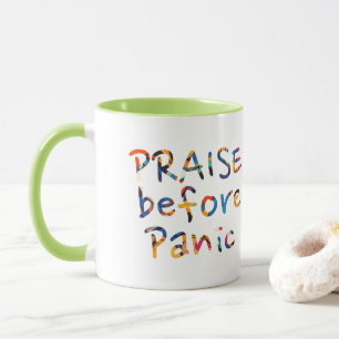 Praise Before Panic Mug