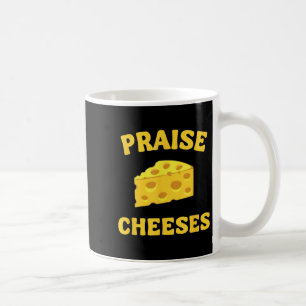 Praise Cheeses Funny Cheese Lover In Gouda We Trus Coffee Mug
