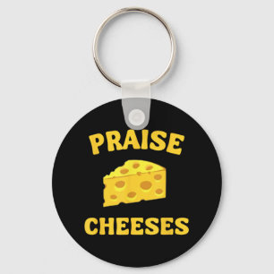 Praise Cheeses Funny Cheese Lover In Gouda We Trus Key Ring