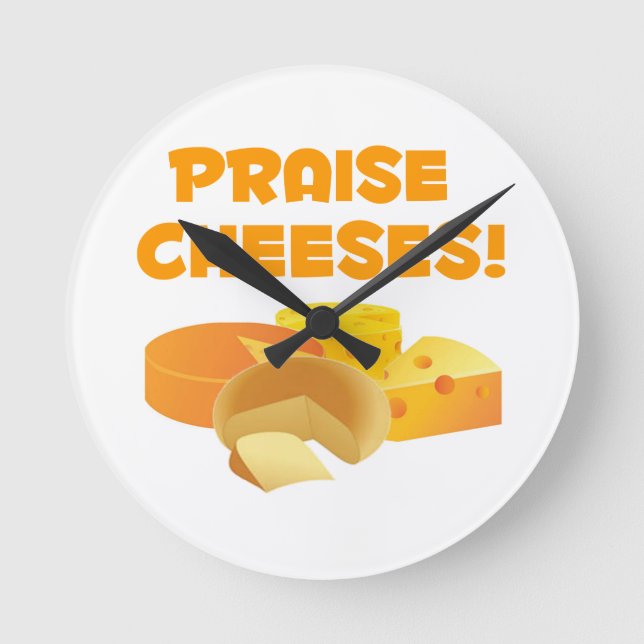 Praise Cheeses! Round Clock (Front)