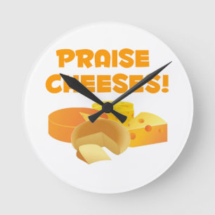 Praise Cheeses! Round Clock