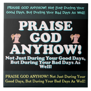 Praise God Anyhow! Ceramic Tile