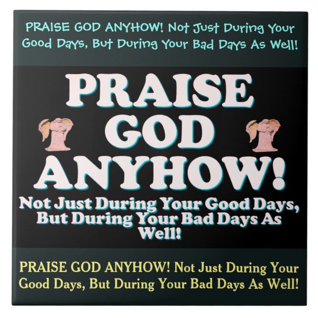 Praise God Anyhow! Ceramic Tile (Front)