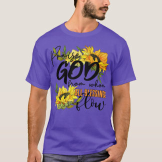 Praise God Christian Quote Sunflower family T-Shirt