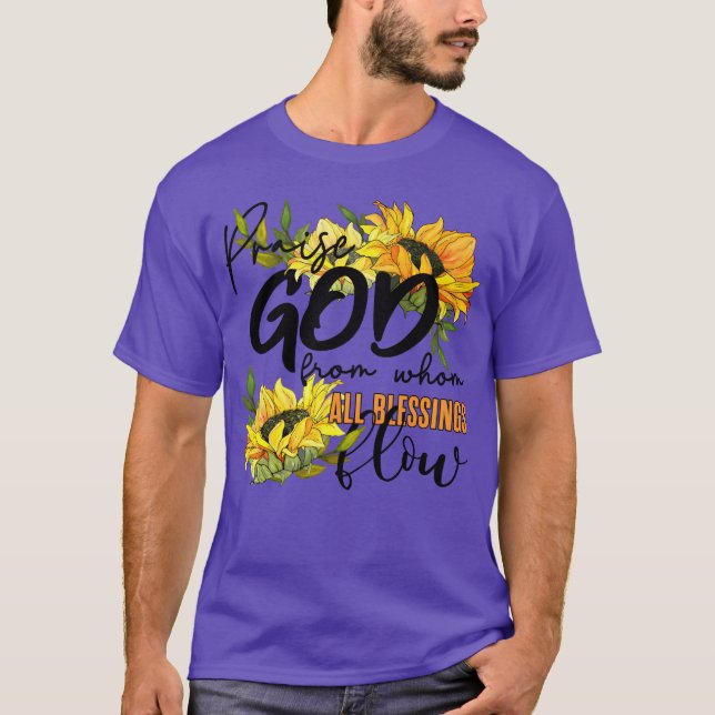 Praise God Christian Quote Sunflower family T-Shirt (Front)