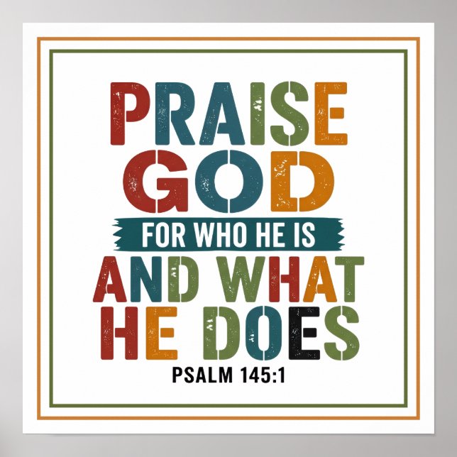 Praise God for Who He Is and What He Does Poster (Front)