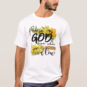 Praise God From Who All Blessings Flow Spring Summ T-Shirt