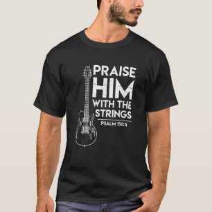 Praise Him Christian Worship Gifts Electric Guitar T-Shirt