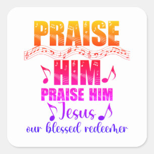 Praise Him Hymn  Square Sticker