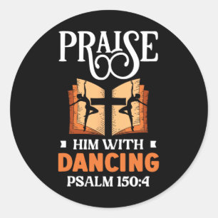 Praise Him With Dancing Dancer Religion Dance  Classic Round Sticker