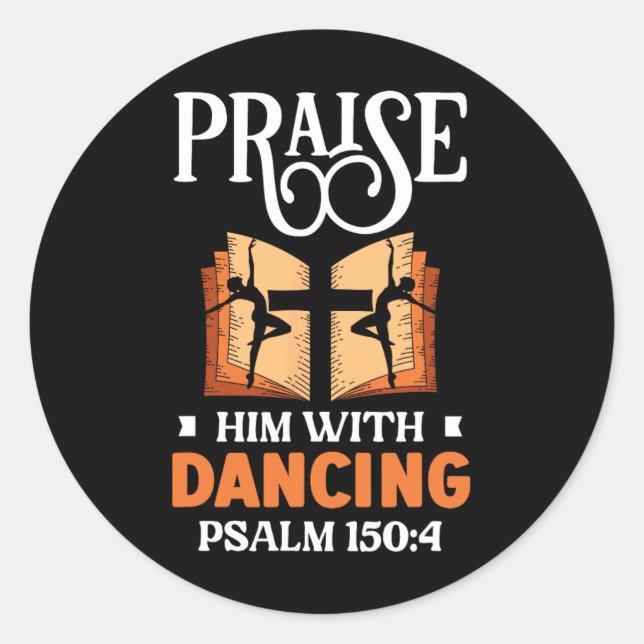 Praise Him With Dancing Dancer Religion Dance  Classic Round Sticker (Front)