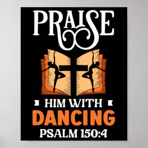Praise Him With Dancing Dancer Religion Dance Poster
