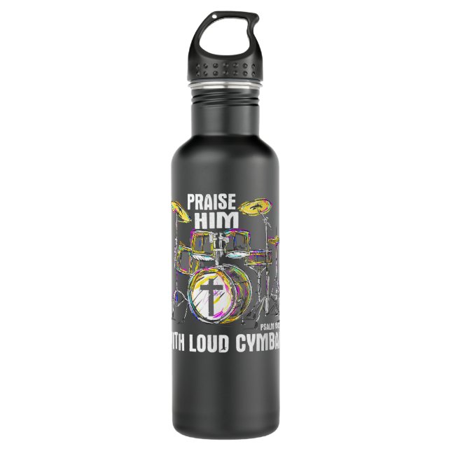 Praise Him With Loud Cymbals - Christian Drummer 710 Ml Water Bottle (Front)
