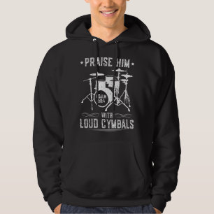 Praise Him With Loud Cymbals Christian Drummer Psa Hoodie