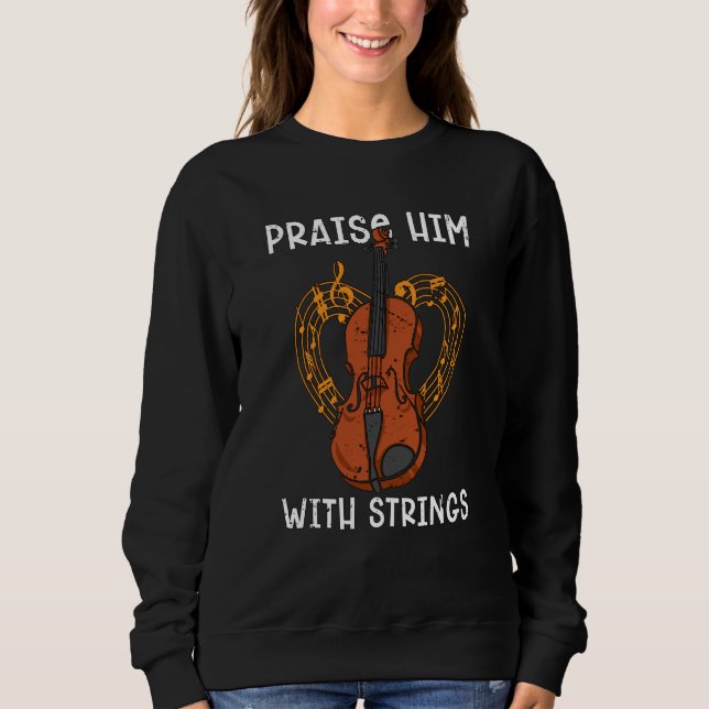 Praise Him With Strings Favourite Musical Instrume Sweatshirt (Front)