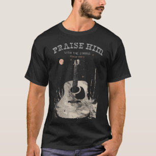 Praise Him With The Strings Christian Guitar Playe T-Shirt