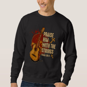 Praise Him With The Strings Jesus Acoustic Guitar Sweatshirt