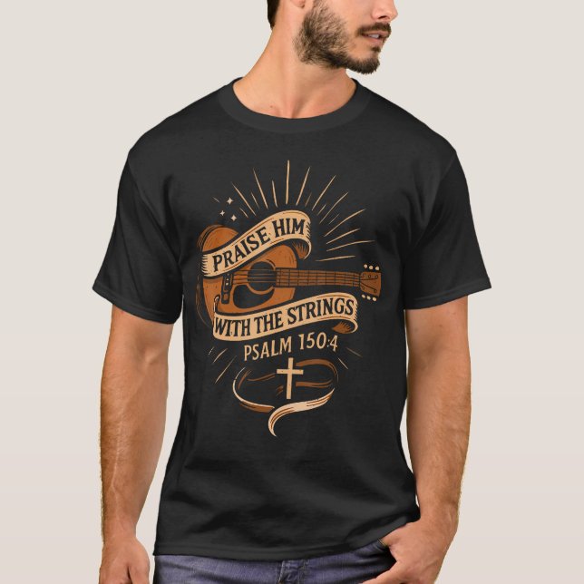 Praise Him With The Strings Jesus Acoustic Guitar  T-Shirt (Front)