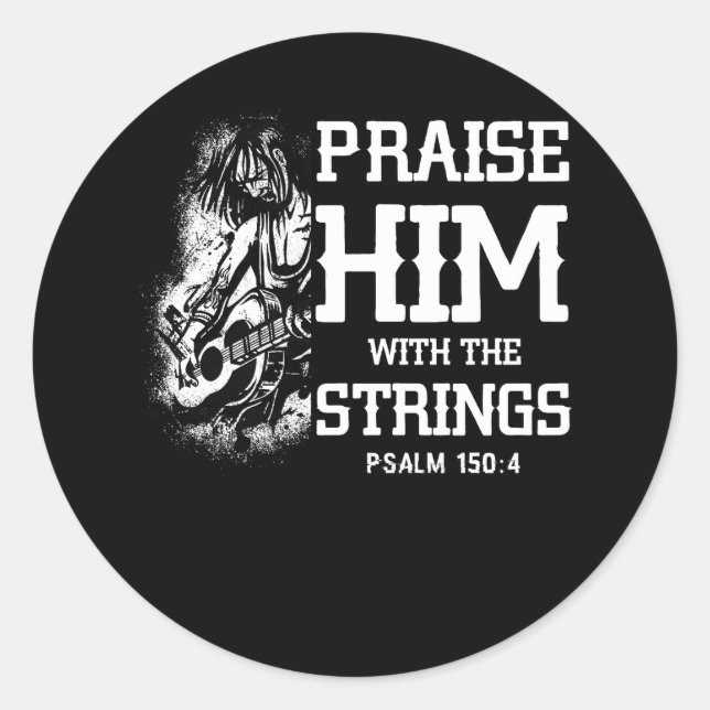 Praise Him With The Strings Psalm 150 4 Christ Bas Classic Round Sticker (Front)