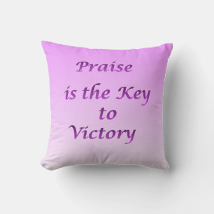 Praise is the Key to victory Throw Pillow