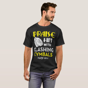 Praise Psalm 150 T-Shirt