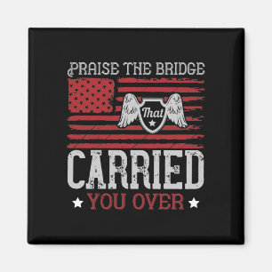 Praise The Bridge That Carried You Over Magnet