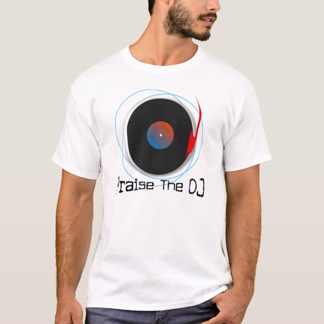 Praise The DJ , Tee Shirt (Front)