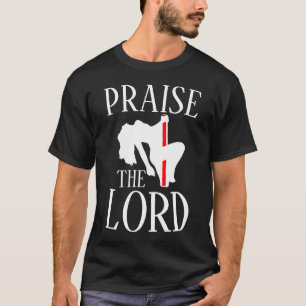 PRAISE THE LARD 2024 2025 2026 2027 2028 2029 2030 T-Shirt