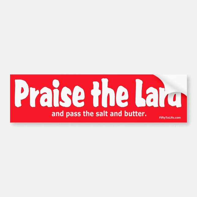 Praise the Lard Bumper Sticker (Front)