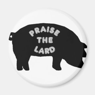 Praise the Lard Magnet