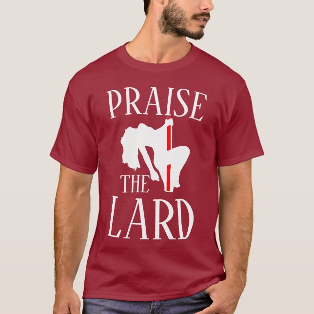 PRAISE THE LARD T-Shirt (Front)