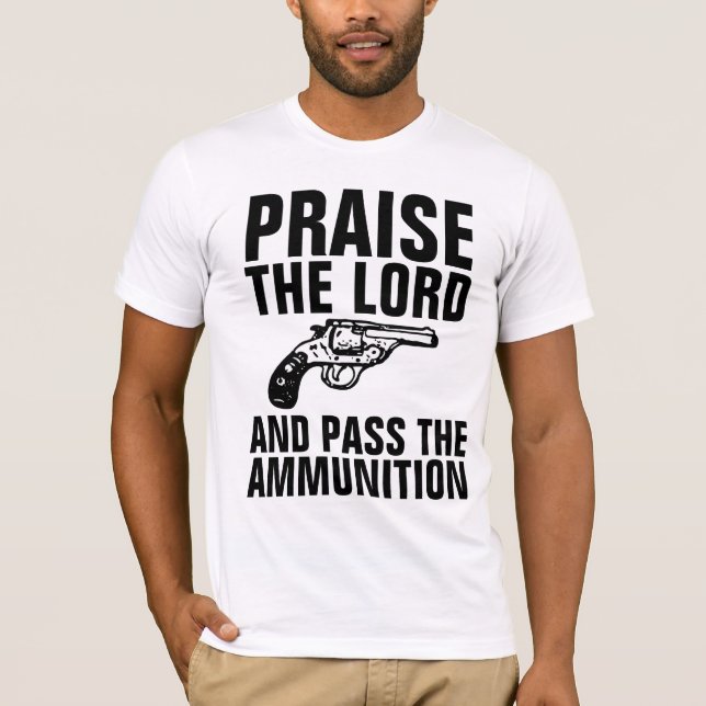 PRAISE THE LORD & PASS THE AMMUNITION T-Shirts (Front)