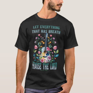 Praise The Lord Psalms 1506 Guitar Christian T-Shirt