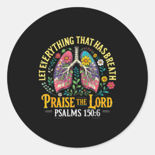Praise The Lord Psalms 150_6 Floral Christian Art Classic Round Sticker