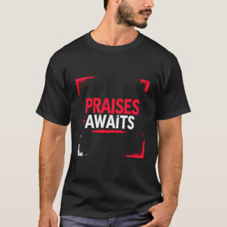 "Praises Awaits" - More Than Just a T-Shirt Design