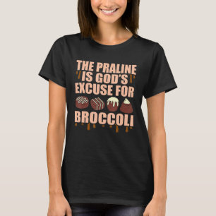 Praline Excusez The God Of Chocolate T-Shirt