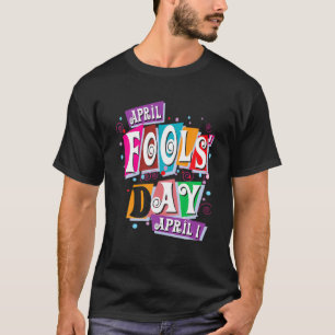 Prank Silly April Fools Day Joke Funny Party Costu T-Shirt