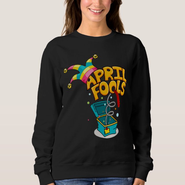 Prank Silly April Fools Day Joke  Party Costume Sweatshirt (Front)