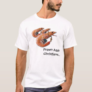 Prawn Again Christians - Tshirt