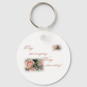 Pray about everything Worry about nothing Key Ring