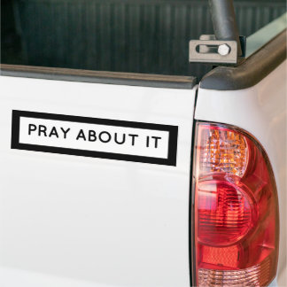 Pray About It Bumper Sticker