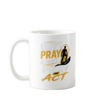Pray & Act Coffee Mug