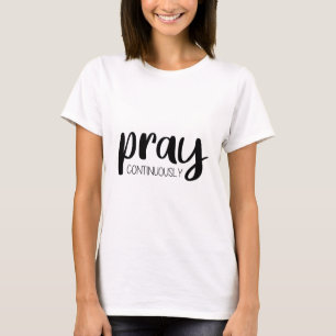 Pray Continuously Gospel Graphics Mere Christianit T-Shirt