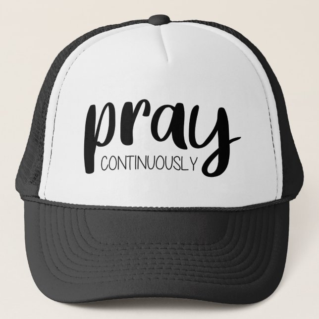 Pray Continuously Gospel Graphics Mere Christianit Trucker Hat (Front)