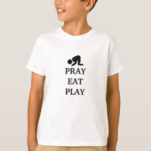 PRAY EAT PLAY T-Shirt
