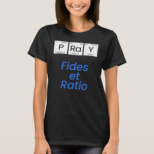 Pray—Fides et Ratio T-Shirt (Front)